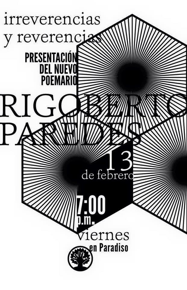 Convocamos a todas y todos a celebrar los primeros 40 años de poesía del poeta Rigoberto Paredes con la Lectura de Poesía "Irreverencias y reverencias"